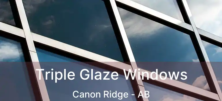  Triple Glaze Windows Canon Ridge - AB