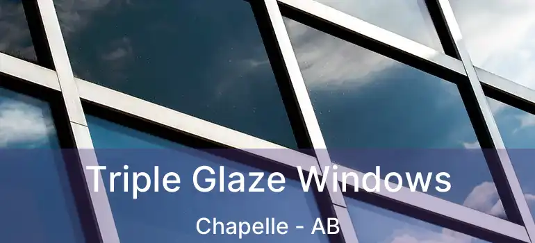  Triple Glaze Windows Chapelle - AB