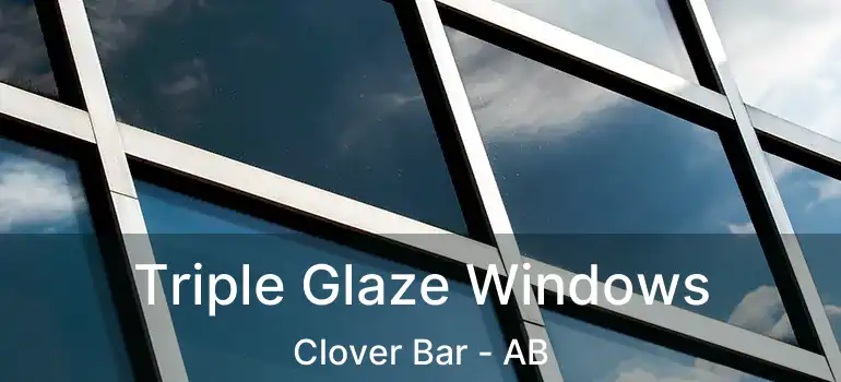  Triple Glaze Windows Clover Bar - AB