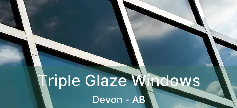  Triple Glaze Windows Devon - AB