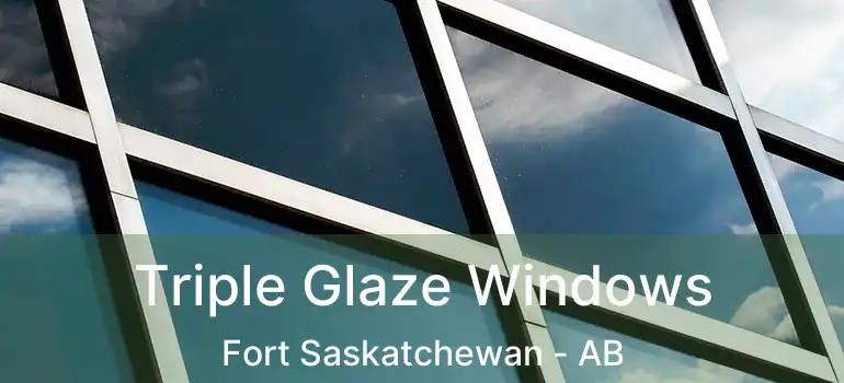  Triple Glaze Windows Fort Saskatchewan - AB