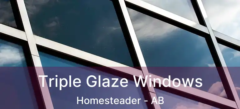  Triple Glaze Windows Homesteader - AB