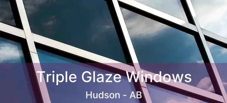  Triple Glaze Windows Hudson - AB