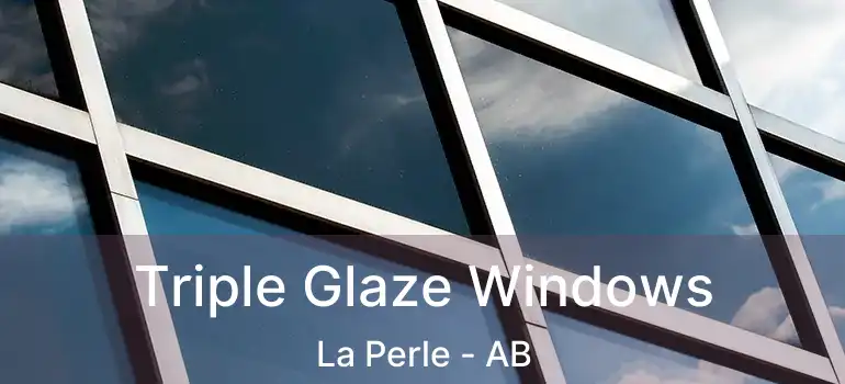  Triple Glaze Windows La Perle - AB