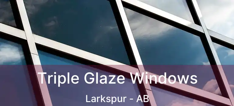 Triple Glaze Windows Larkspur - AB