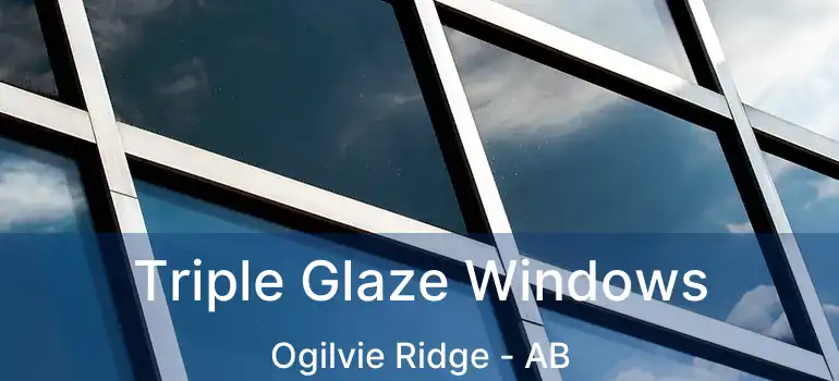  Triple Glaze Windows Ogilvie Ridge - AB
