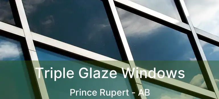  Triple Glaze Windows Prince Rupert - AB