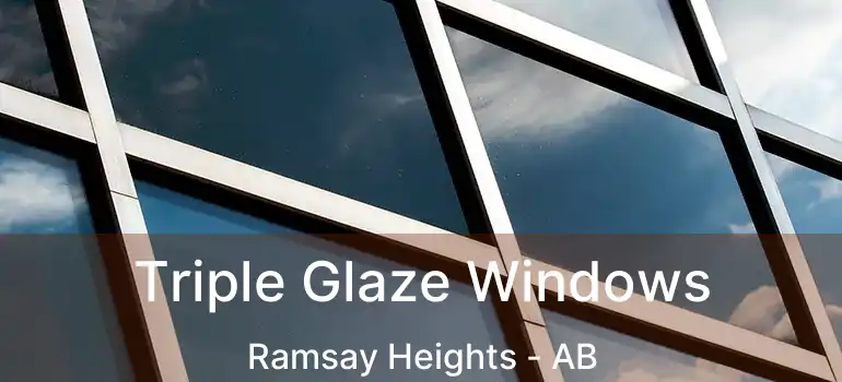  Triple Glaze Windows Ramsay Heights - AB