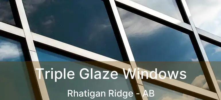  Triple Glaze Windows Rhatigan Ridge - AB