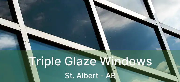  Triple Glaze Windows St. Albert - AB