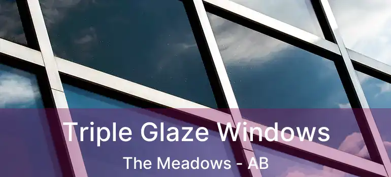  Triple Glaze Windows The Meadows - AB