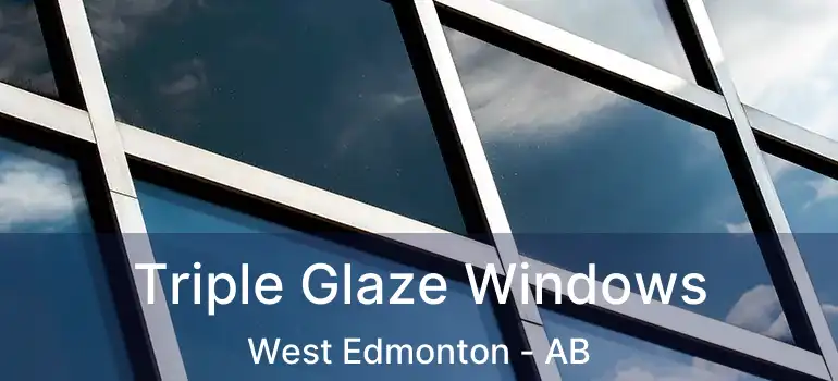  Triple Glaze Windows West Edmonton - AB