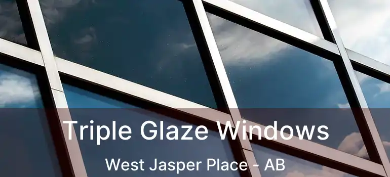  Triple Glaze Windows West Jasper Place - AB