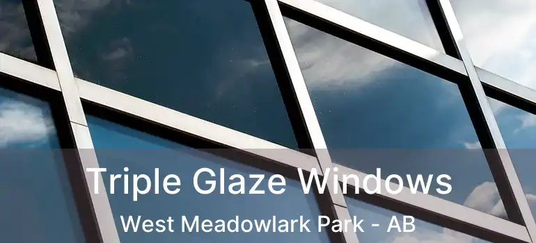  Triple Glaze Windows West Meadowlark Park - AB
