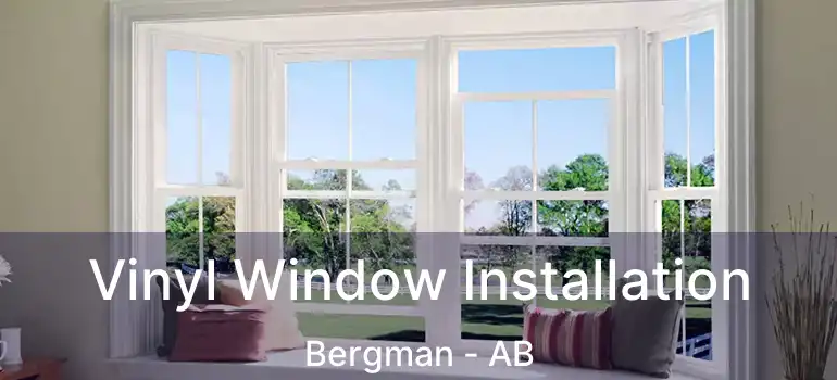  Vinyl Window Installation Bergman - AB
