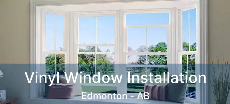 Vinyl Window Installation Edmonton - AB