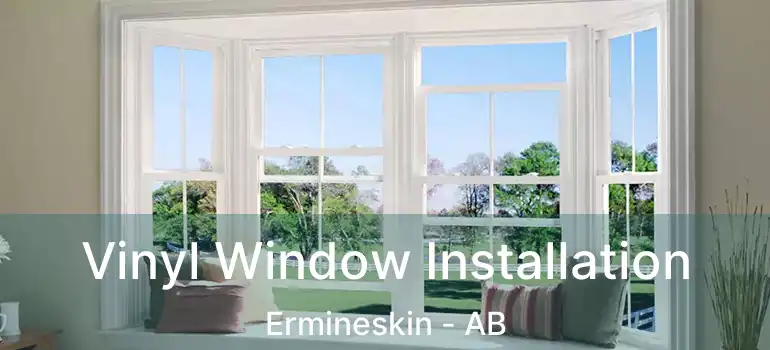  Vinyl Window Installation Ermineskin - AB