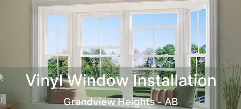 Vinyl Window Installation Grandview Heights - AB