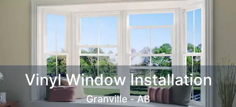  Vinyl Window Installation Granville - AB