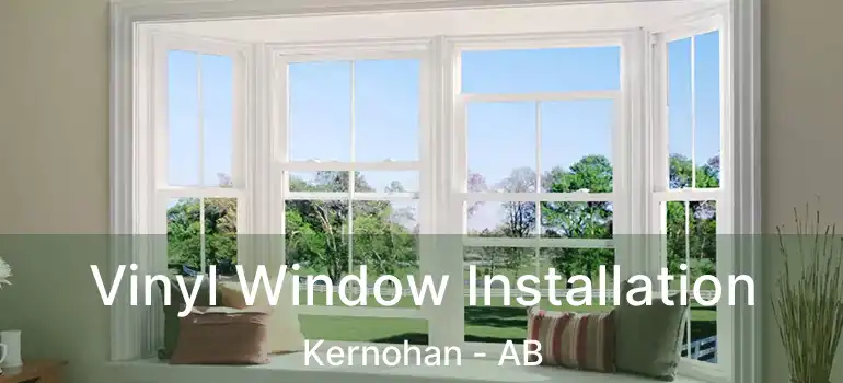  Vinyl Window Installation Kernohan - AB