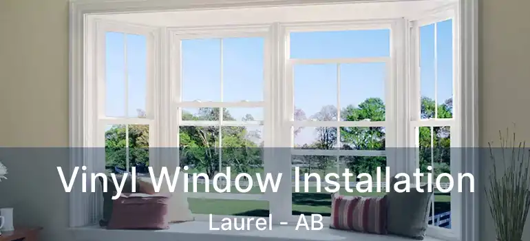  Vinyl Window Installation Laurel - AB