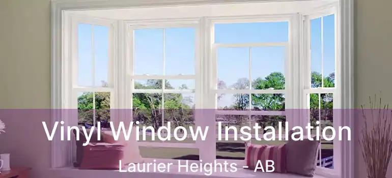  Vinyl Window Installation Laurier Heights - AB