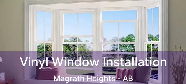  Vinyl Window Installation Magrath Heights - AB