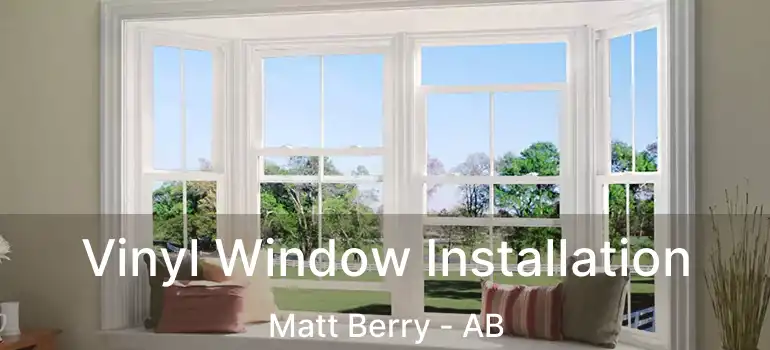  Vinyl Window Installation Matt Berry - AB