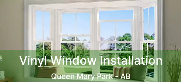  Vinyl Window Installation Queen Mary Park - AB