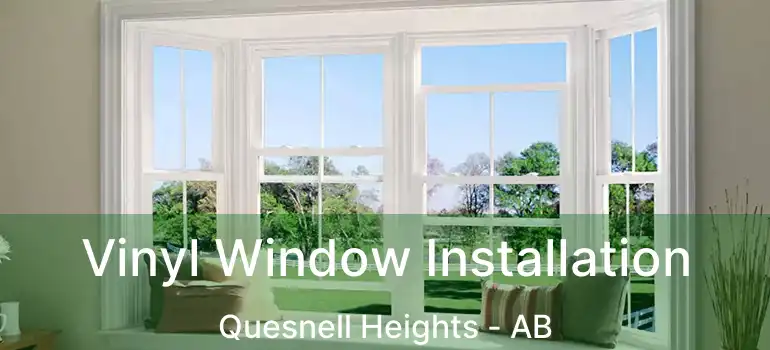  Vinyl Window Installation Quesnell Heights - AB