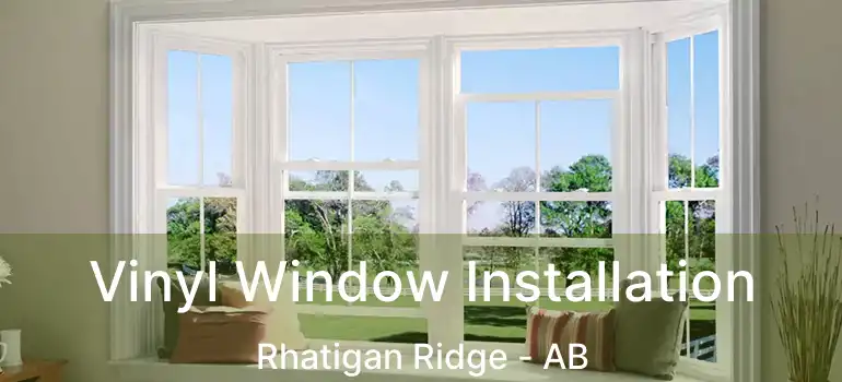  Vinyl Window Installation Rhatigan Ridge - AB