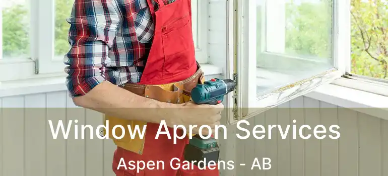  Window Apron Services Aspen Gardens - AB