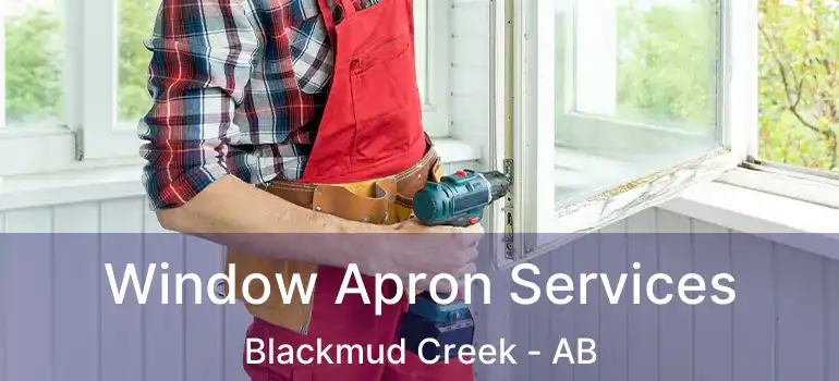  Window Apron Services Blackmud Creek - AB