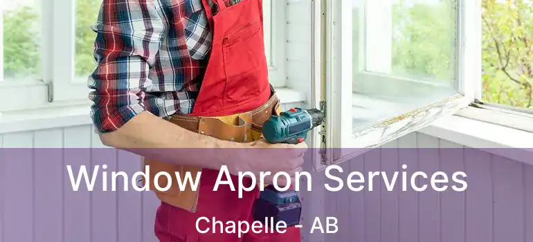  Window Apron Services Chapelle - AB