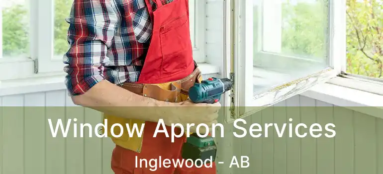  Window Apron Services Inglewood - AB