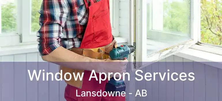  Window Apron Services Lansdowne - AB