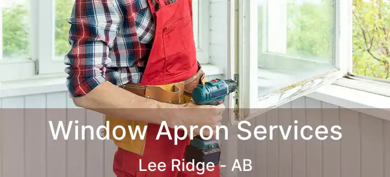  Window Apron Services Lee Ridge - AB