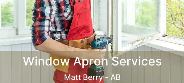  Window Apron Services Matt Berry - AB