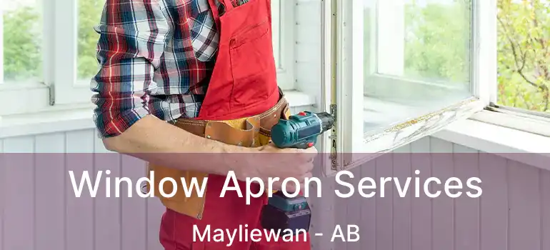  Window Apron Services Mayliewan - AB