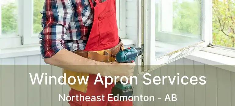  Window Apron Services Northeast Edmonton - AB