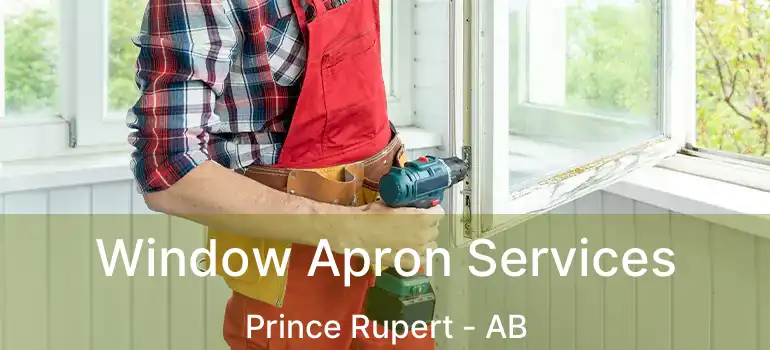  Window Apron Services Prince Rupert - AB