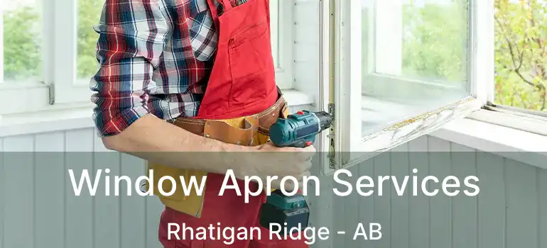 Window Apron Services Rhatigan Ridge - AB