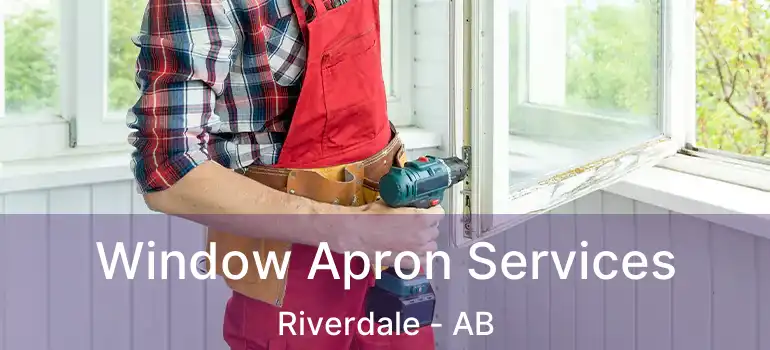  Window Apron Services Riverdale - AB