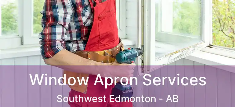  Window Apron Services Southwest Edmonton - AB