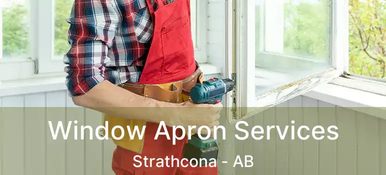  Window Apron Services Strathcona - AB