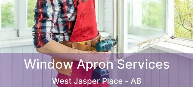  Window Apron Services West Jasper Place - AB