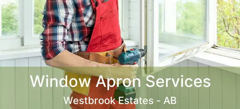  Window Apron Services Westbrook Estates - AB