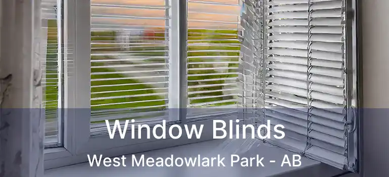  Window Blinds West Meadowlark Park - AB