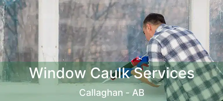  Window Caulk Services Callaghan - AB