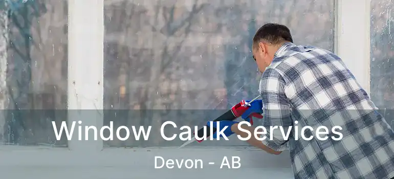  Window Caulk Services Devon - AB